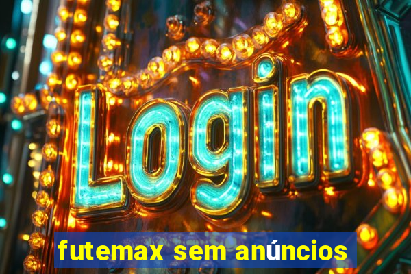 futemax sem anúncios